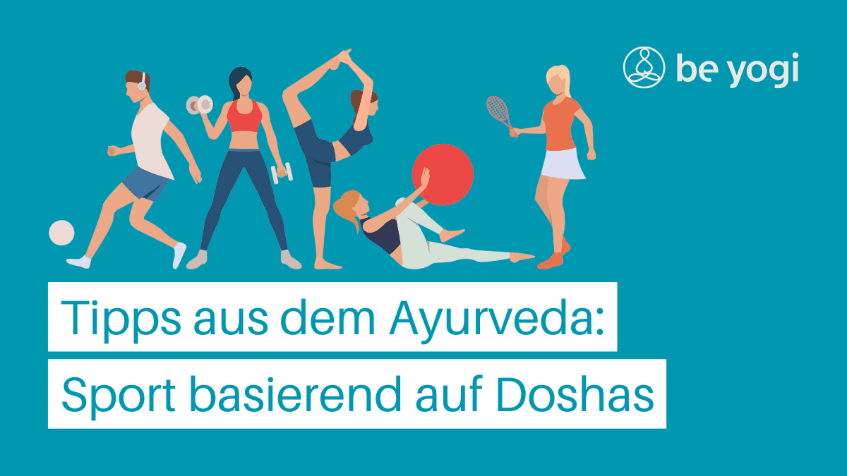 Tipps-aus-dem-Ayurveda-Sport-basierend-auf-Doshas-Be-Yogi-Artikel-Ayurveda-Yoga (2)